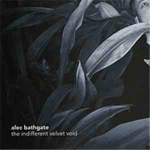 Alec Bathgate - The Indifferent Velvet Void
