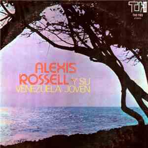 Alexis Rossell Y Su Venezuela Joven - Alexis Rossell Y Su Venezuela Joven