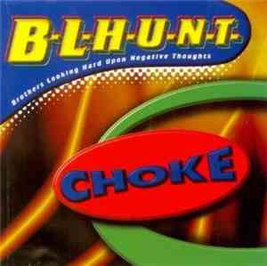 B.L.H.U.N.T. (Brothers Looking Hard Upon Negative Thoughts) - Choke