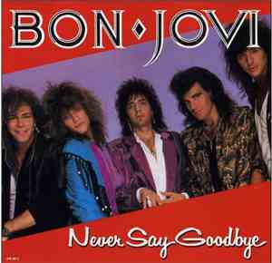 Bon Jovi - Never Say Goodbye