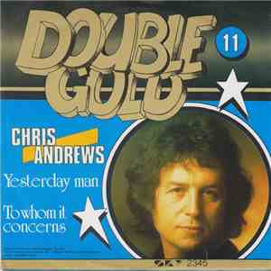Chris Andrews  - Yesterday Man  /  To Whom It Concerns