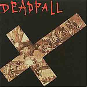 Deadfall - Destroyed By Your Own Device