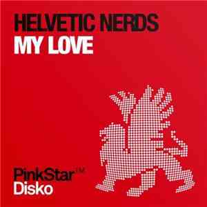 Helvetic Nerds - My Love