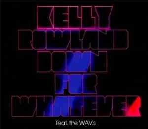 Kelly Rowland Feat. The WAV.s - Down For Whatever