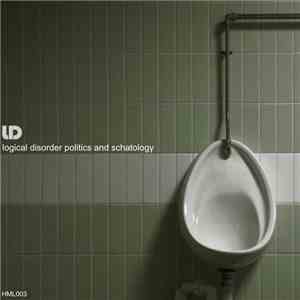 Logical Disorder - Politics And Schatology