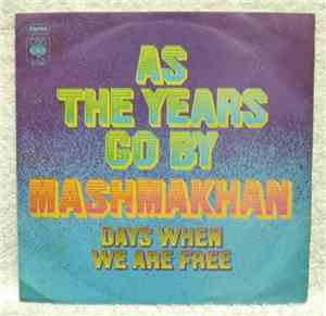 Mashmakhan - As The Years Go By / Days When We Are Free