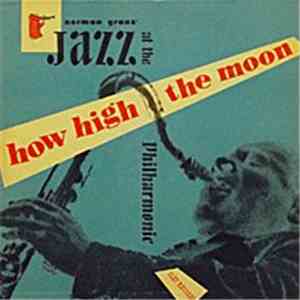 Norman Granz' Jazz At The Philharmonic - How High The Moon