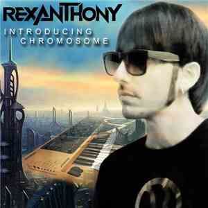 Rexanthony - Introducing Chromosome