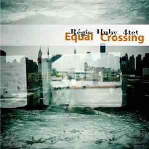 Régis Huby 4tet - Equal Crossing