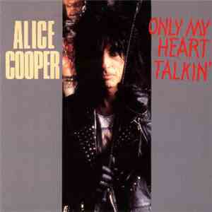 Alice Cooper  - Only My Heart Talkin'