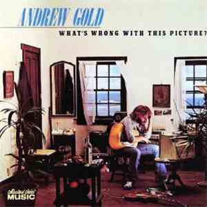 Andrew Gold - What's Wrong With This Picture?