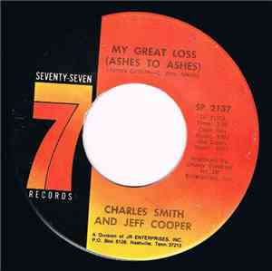 Charles Smith And Jeff Cooper  - My Great Loss (Ashes To Ashes) / Glad To B ...