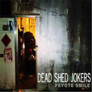 Dead Shed Jokers - Peyote Smile