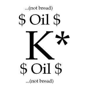 K - $ Oil $ ...(Not Bread)