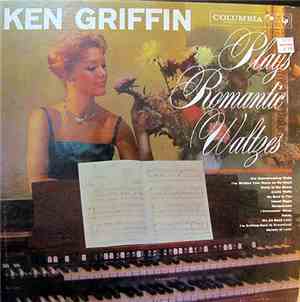 Ken Griffin  - Plays Romantic Waltzes For Listening, Dancing, Skating