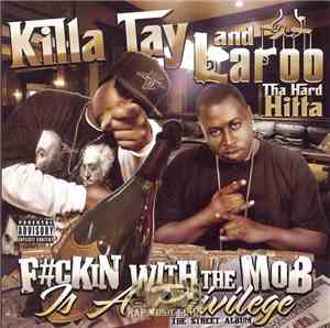 Killa Tay And Laroo Tha Hard Hitta - Fuckin' With The Mob Is A Privilege