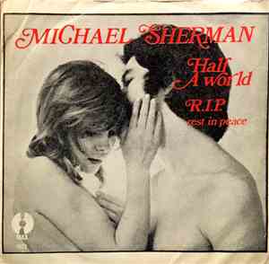 Michael Sherman  - Half A World / R.I.P