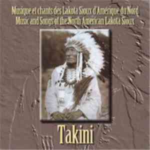 Takini - Musique Et Chants Des Lakota Sioux D'Amérique Du Nord = Music And  ...