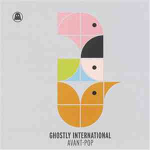 Various - Ghostly International:  Avant-Pop