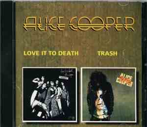 Alice Cooper / Alice Cooper  - Love It To Death / Trash