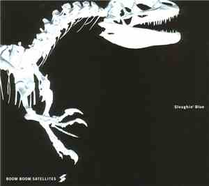Boom Boom Satellites - Sloughin' Blue