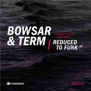 Bowsar & Term - Reduced To Funk EP