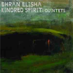 Ehran Elisha - Kindred Spirit: Quintets