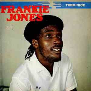 Frankie Jones  - Them Nice