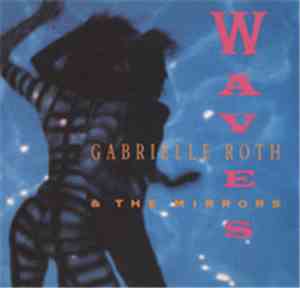 Gabrielle Roth & The Mirrors - Waves