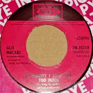 Glo Macari - He Knows I Love Him Too Much / I've Lost You