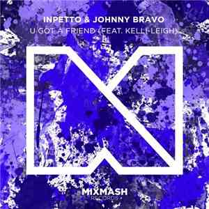 Inpetto & Johnny Bravo  Feat. Kelli-Leigh - U Got A Friend