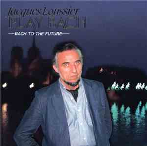 Jacques Loussier - Play Bach - Bach To The Future -