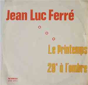 Jean-Luc Ferré - Le Printemps / 28° A L'Ombre