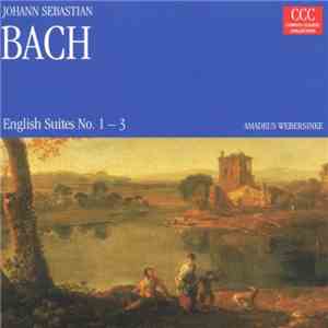 Johann Sebastian Bach - Amadeus Webersinke - English Suites No.1-3