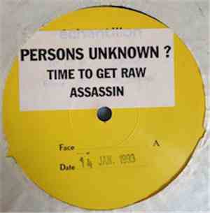 Persons Unknown ? - Time To Get Raw / Assassin