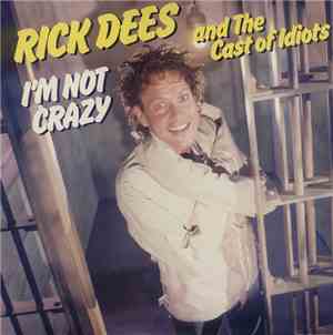 Rick Dees And The Cast Of Idiots - I'm Not Crazy