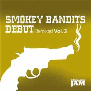 Smokey Bandits - Debut Remixed Vol. 3