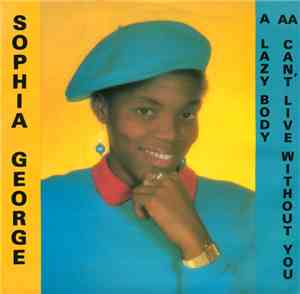 Sophia George - Lazy Body / Can't Live Without You