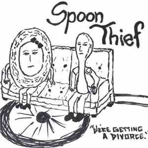 Spoon Thief - We're Getting A Divorce