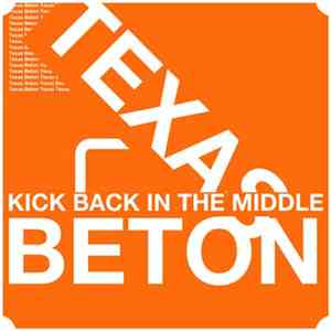 Texas Beton - Kick Back In The Middle