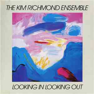 The Kim Richmond Ensemble - Looking In Looking Out