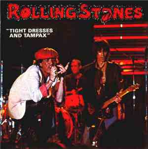 The Rolling Stones - Tight Dresses And Tampax