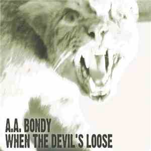 A.A. Bondy - When The Devil's Loose
