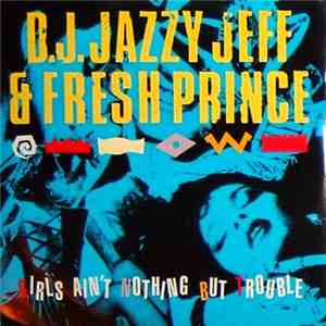 D.J. Jazzy Jeff & Fresh Prince - Girls Ain't Nothing But Trouble