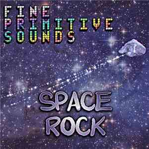 Fine Primitive Sounds - Space Rock