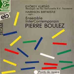 György Kurtág / Harrison Birtwistle, Ensemble InterContemporain, Pierre Bou ...