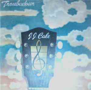 J.J. Cale - Troubadour