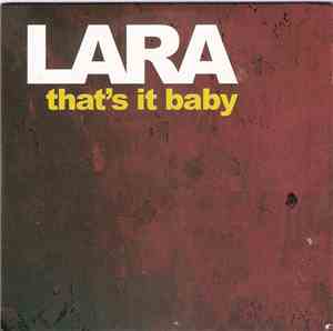 Lara  - That's It Baby