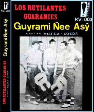 Los Rutilantes Guaranies Cantan: Dúo Mujica - Ojeda - Guyrami Ñee Asŷ