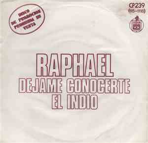 Raphael  - Dejame Conocerte / El Indio